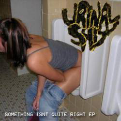 Urinal Shit – Something Isn’t Quite Right (2008)