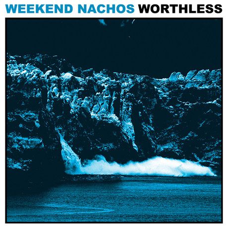 Weekend Nachos – Worthless (2011)